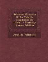 Relacion Histórica De La Vida De Magdalena De Ulloa... 1022331213 Book Cover