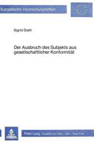 Der Ausbruch Des Subjekts Aus Gesellschaftlicher Konformitaet: Ansaetze Literarischer Verweigerung Am Beispiel Der Ddr-Prosa Der Zweiten Haelfte Der S 3820480005 Book Cover