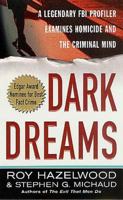 Dark Dreams: A Legendary FBI Profiler Examines  Homicide and the Criminal Mind 0312980116 Book Cover