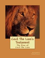 Cecil The Lion's Testament: The Rise of Cecil the Lion 1516850637 Book Cover