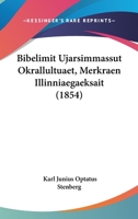 Bibelimit Ujarsimmassut Okrallultuaet, Merkraen Illinniaegaeksait (1854) 1160891613 Book Cover