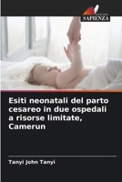 Esiti neonatali del parto cesareo in due ospedali a risorse limitate, Camerun (Italian Edition) 6208538025 Book Cover