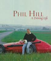 Phil Hill: A Driving Life 1935007076 Book Cover