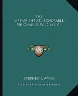 The Life Of The Rt. Honorable Sir Charles W. Dilke V1 1162700084 Book Cover