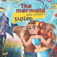 The mermaid who couldn't swim: Children's picture book about overcoming fears, bullies, learning to swim, trusting your friends. 170581803X Book Cover