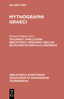 Mythographi Graeci, vol. I: Apollodori Bibliotheca, Apollodori epitoma, Procli excerpta ex cycli epici carminibus, Pediasmi libellus de duodecim Herculis ... Graecorum et Romanorum Teubneriana) 3598715439 Book Cover