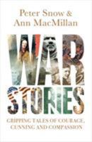 War Stories: Gripping Tales of Courage, Cunning and Compassion 1473618274 Book Cover
