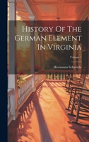 History Of The German Element In Virginia; Volume 1 1022622358 Book Cover
