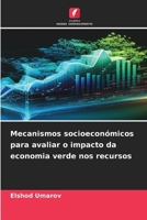 Mecanismos socioeconómicos para avaliar o impacto da economia verde nos recursos (Portuguese Edition) 6209767648 Book Cover
