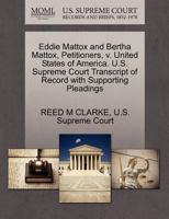 Eddie Mattox and Bertha Mattox, Petitioners, v. United States of America. U.S. Supreme Court Transcript of Record with Supporting Pleadings 127036295X Book Cover