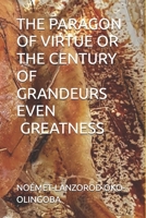 THE PARAGON OF VIRTUE OR THE CENTURY OF GRANDEURS OR GREATNESS B0FMJQVQKP Book Cover