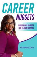 Career Nuggets Undeniable Secrets For Career Success 1530019117 Book Cover
