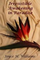 Irresistible Awakening in Paradise 1490920048 Book Cover