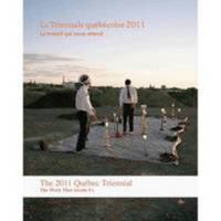 The 2011 Quebec Triennial: The Work That Awaits Us 2551250749 Book Cover