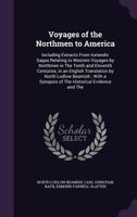 Voyages of The Northmen to America. Including Extracts From Icelandic Sagas Relating to Western Voyages by Northmen in The Tenth and Eleventh ... a Synopsis of The Historical Evidence and The 1019196262 Book Cover