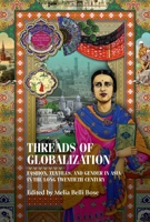 Threads of globalization: Fashion, textiles, and gender in Asia in the long twentieth century 1526163403 Book Cover