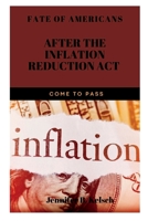 FATE OF AMERICANS AFTER THE INFLATION REDUCTION ACT COME TO PASS B0B92L1JQF Book Cover