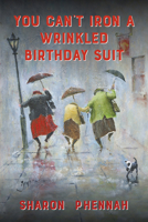 You Can't Iron a Wrinkled Birthday Suit 1937084140 Book Cover