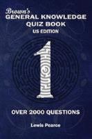 Brown's General Knowledge Quiz Book Volume 1 Us Edition: Over 2000 Questions 1916404022 Book Cover