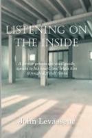 Listening On The Inside: His guide speaks through his heart 1502719886 Book Cover