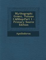 Mythographi Graeci, Volume 2,&Nbsp;Part 1 1141021633 Book Cover