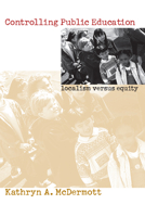Controlling Public Education: Localism Versus Equity 0700609725 Book Cover