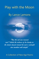 Play with the Moon: A Collection of New Age Poems 1665565136 Book Cover