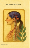 Die Biologie und Trauma: Perspektiven für Betroffene und Angehörige in Anlehnung an Dr. Aimie Apigians Forschungen (German Edition) 3384712919 Book Cover