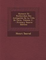 Histoire Et Recherches Des Antiquites de La Ville de Paris, Volume 2... 2329289561 Book Cover