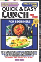 Quick and Easy Lunch and More for Beginners: Bundle of 2 Books: The Ultimate Beginner's Guide with More Than 100 Pasta, Pies And Hotpots Meal Prep. ... Best Flavors of the World and Mainly of the 1802997660 Book Cover
