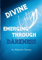 Divine Light Emerging Through Darkness 145832110X Book Cover