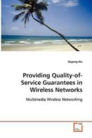 Providing Quality-Of-Service Guarantees in Wireless Networks 363907923X Book Cover