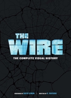 The Wire: The Complete Visual History 1647227739 Book Cover