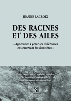 Des racines et des ailes: « Apprendre à gérer les différences en traversant les frontières » B0DYY1MR6S Book Cover
