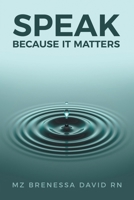Speak Because It Matters 1532085249 Book Cover