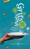 Mystic Grits: A Southern Girl's Journey to Wisdom 0615300871 Book Cover
