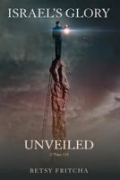 Israel's Glory Unveiled 1976532043 Book Cover