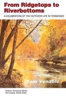 From Ridgetops to Riverbottoms: A Celebration of the Outdoor Life in Tennessee (Outdoor Tennessee Series) 0870498843 Book Cover