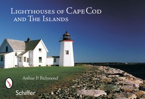 Lighthouses of Cape Cod and the Islands 0764324608 Book Cover