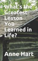 What's the Greatest Lesson You Learned in Life? 1719802602 Book Cover