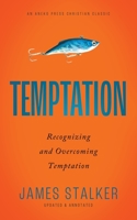 Temptation: Recognizing and Overcoming Temptation [Updated and Annotated] 1622457749 Book Cover