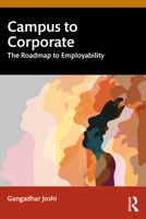 Campus to Corporate: The Roadmap to Employability 1032976462 Book Cover