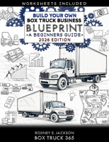 Build Your Own Box Truck Business Blueprint: A Beginners Guide B0DR858KRY Book Cover
