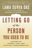 Letting Go of the Person You Used to Be: Lessons on Change, Loss, and Spiritual Transformation 0767908740 Book Cover