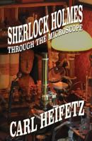 Sherlock Holmes Through the Microscope 1787053075 Book Cover