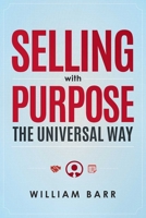 Selling with Purpose: The Universal Way 159932671X Book Cover