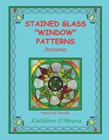 Stained Glass "Window" Patterns: Autumn 1721122060 Book Cover