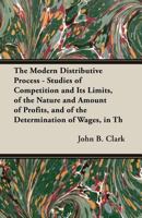 The Modern Distributive Process: Studies Of Competition And Its Limits 1164831976 Book Cover