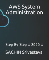 AWS System Administration: Step By Step :: 2020 :: B08M8DS661 Book Cover