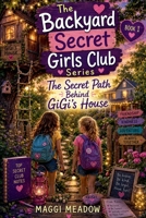 The Secret Path Behind GiGi's House (The Backyard Secret Girls Club) B0H1YZT6PN Book Cover